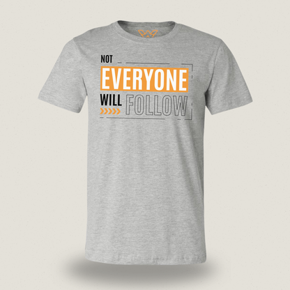 Not Everyone Will Follow | T-shirt