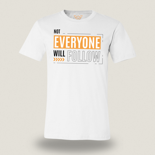 Not Everyone Will Follow | T-shirt