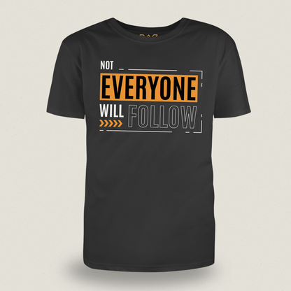 Not Everyone Will Follow | T-shirt