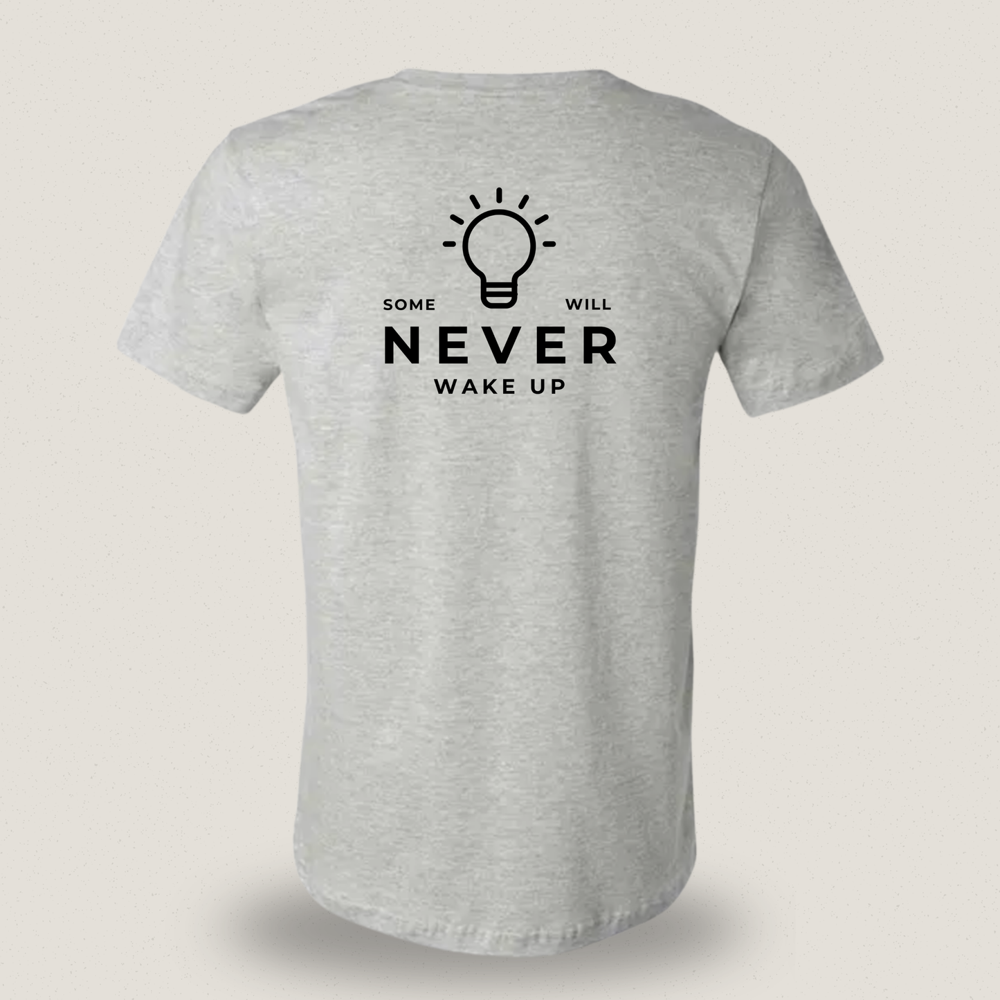 Some Will Never Wake Up T-shirt – Statement Shirt