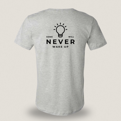 Some Will Never Wake Up T-shirt – Statement Shirt