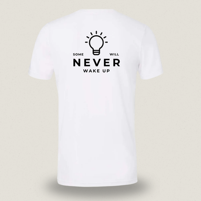 Some Will Never Wake Up T-shirt – Statement Shirt