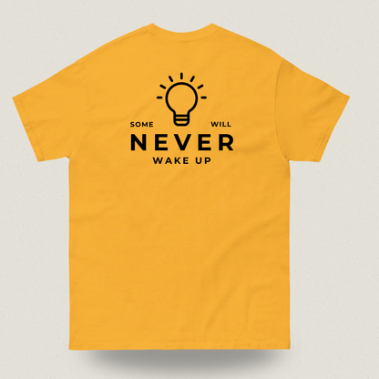 Some Will Never Wake Up T-shirt – Statement Shirt