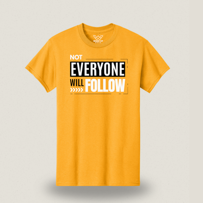 Not Everyone Will Follow | T-shirt