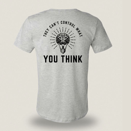 They Can’t Control What You Think | T-shirt