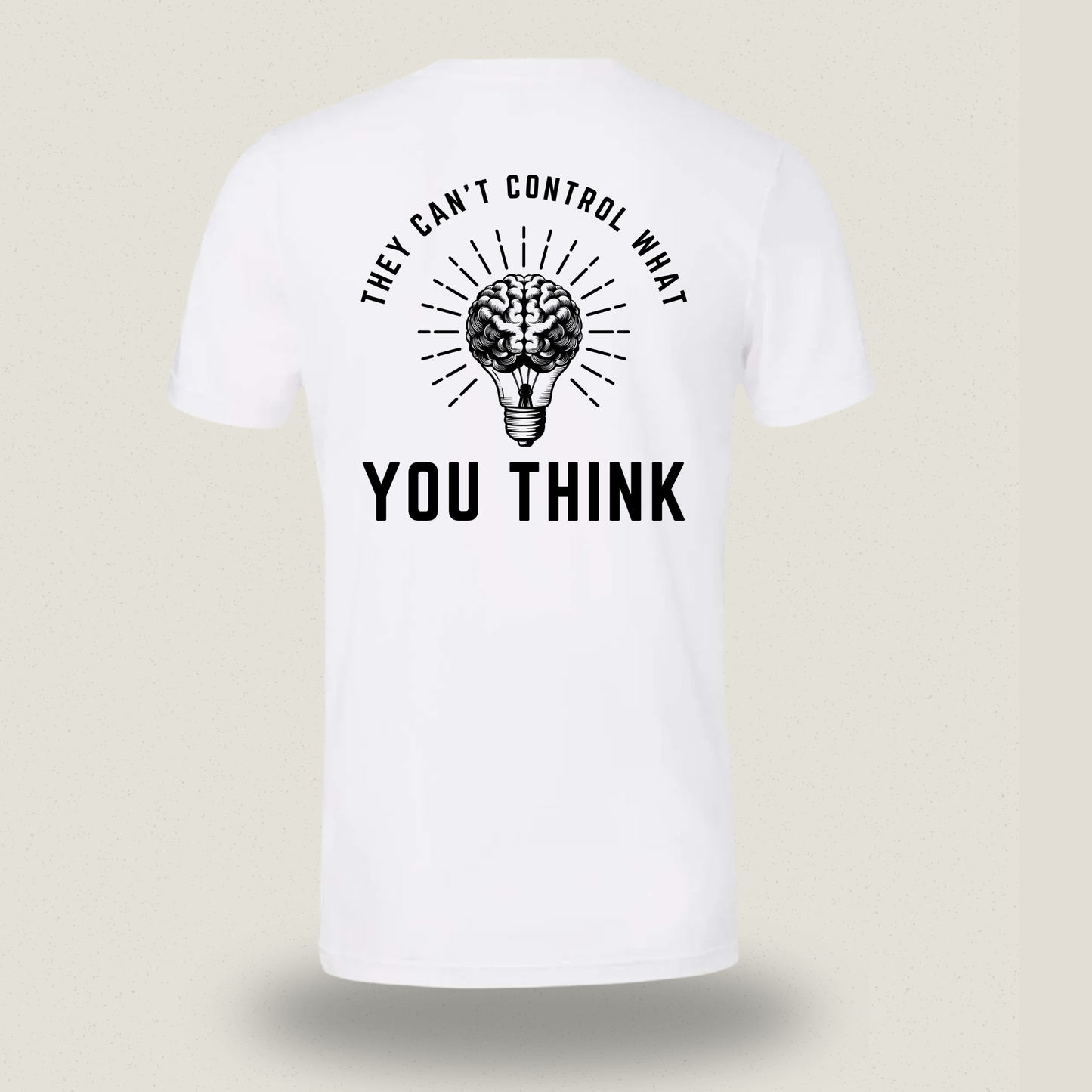 They Can’t Control What You Think | T-shirt