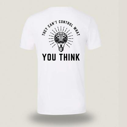 They Can’t Control What You Think | T-shirt