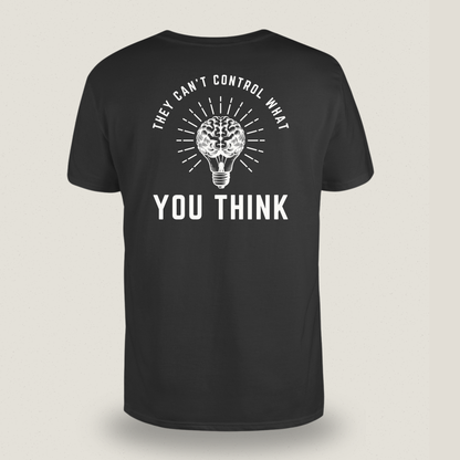 They Can’t Control What You Think | T-shirt